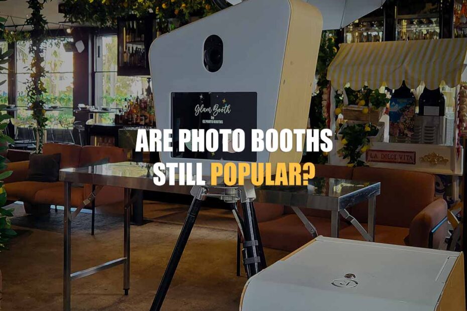 Are Photo Booths Still Popular?